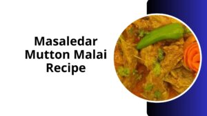 Masaledar Mutton Malai Recipe