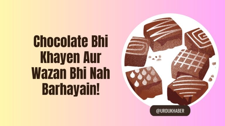 Chocolate Bhi Khayen Aur Wazan Bhi Nah Barhayain